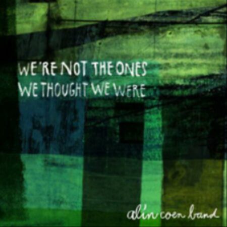 Alin Coen Band - We're not the ones we thought we were (CD)