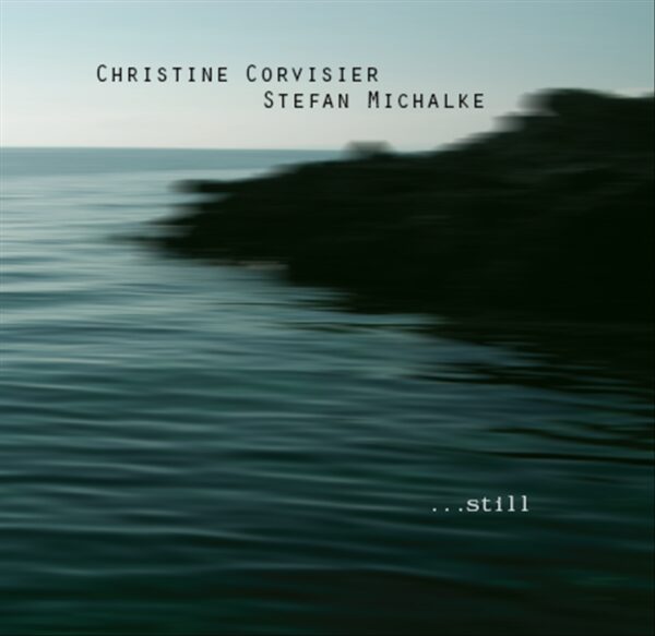 Christine Corvisier /Stefan Michalke Duo - Still (CD)