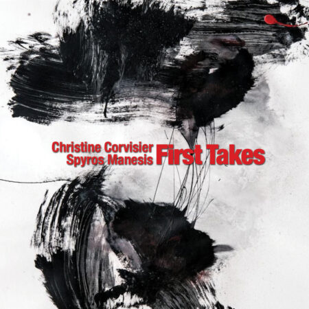 Christine Corvisier - Spyros Manesis "First Takes" 2016 (DIGITAL)