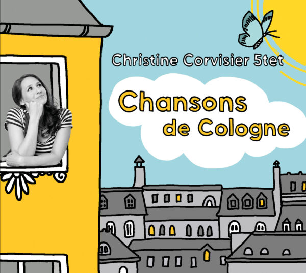 Christine Corvisier 5tet, Chansons de Cologne, Jazzsick Records 2022 (CD)